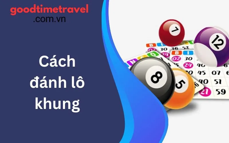 Cách đánh lô khung: Những mẹo cầu may hiệu quả