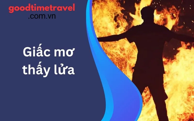 Giấc mơ thấy lửa: Ý nghĩa và những điềm báo