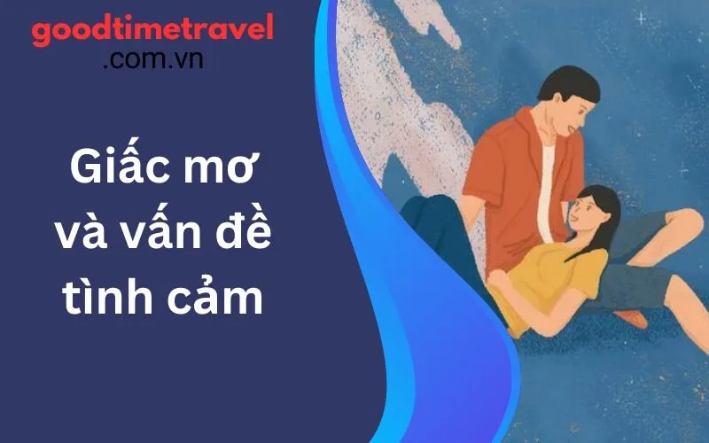 Giấc mơ và vấn đề tình cảm: Tìm lại tình yêu giữa những chuyến phiêu lưu
