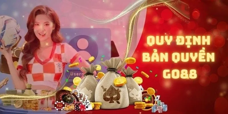 Quy Định Bản Quyền Go88 - Điều Khoản Quan Trọng Cần Biết